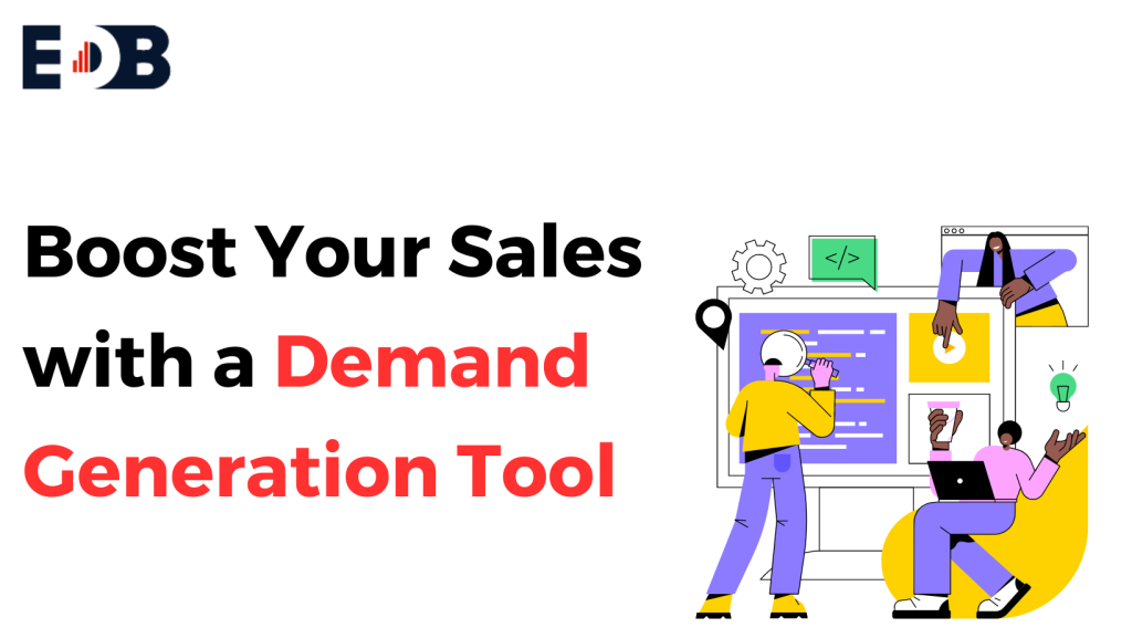 Boost Your Sales with a Demand Generation Tool: A Complete Guide