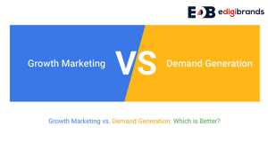 What is Difference Between Growth Marketing And Demand Generation?